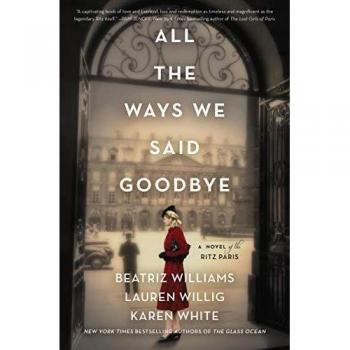 All the Ways We Said Goodbye : A Novel of the Ritz Paris