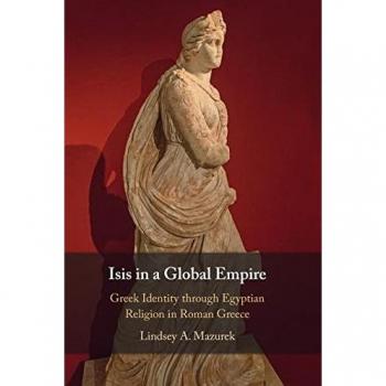 Isis in a Global Empire : Greek Identity through Egyptian Religion in Roman Greece