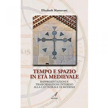 Tempo e spazio in età medioevale. Rappresentazioni e trasformazioni intorno alla cattedrale di Modena