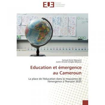 Education et émergence au Cameroun: La place de l'éducation dans la mouvance de l'émergence à l'horizon 2035