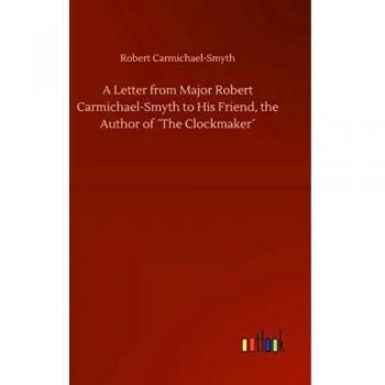 A Letter from Major Robert Carmichael-Smyth to His Friend, the Author of ´The Clockmaker´