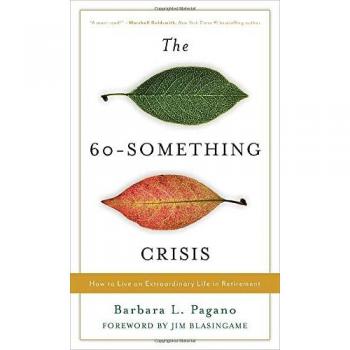 The 60-Something Crisis: How to Live an Extraordinary Life in Retirement