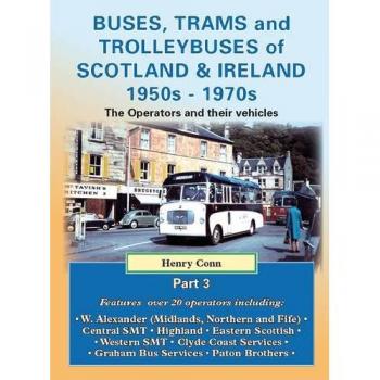 Buses, Trams and Trolleybuses of Scotland & Ireland 1950s-1970s: The Oerators and Their Vehicles: 3