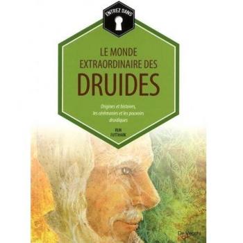 Le monde extraordinaire des druides : Origines et histoires, les cérémonies et les pouvoirs druidiques