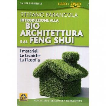 Introduzione alla bio architeturra e al Feng Shui. Con DVD