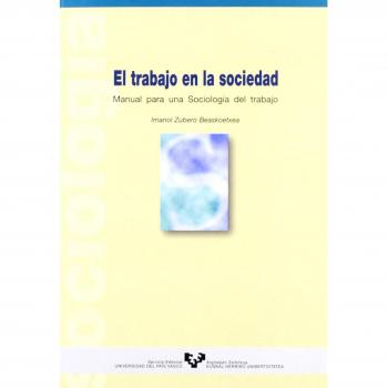 El trabajo en la sociedad. Manual para una sociología del trabajo