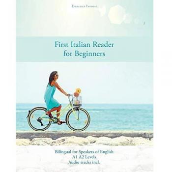 First Italian Reader for Beginners: Bilingual for Speakers of English A1 A2 Levels