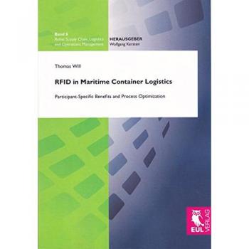 RFID in Maritime Container Logistics: Participant-Specific Benefits and Process Optimization (Supply Chain, Logistics and Operations Management)