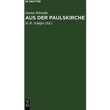 Aus der Paulskirche: Berichte an den Schwäbischen Merkur aus den Jahren 1848 und 1849