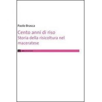 Cento anni di riso. Storia della risicoltura nel maceratese