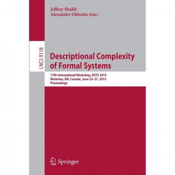 Descriptional Complexity of Formal Systems: 17th International Workshop, DCFS 2015, Waterloo, ON, Canada, June 25-27, 2015. Proceedings