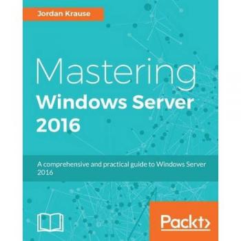 Mastering Windows Server 2016 (English Edition): A comprehensive and practical guide to Windows Server 2016