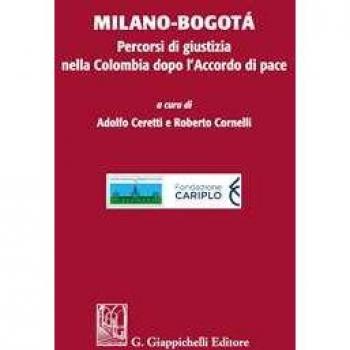 Milano-Bogotà. Percorsi di giustizia nella Colombia dopo l'accord...