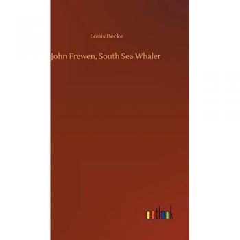 Becke, Louis: John Frewen, South Sea Whaler