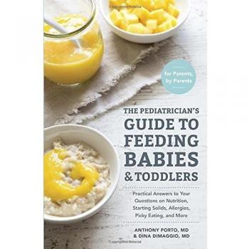 Pediatrician's Guide to Feeding Babies & Toddlers : Practical Answers to Your...