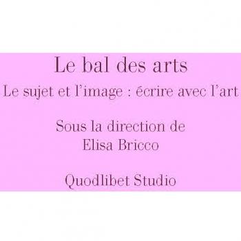 Le bal des arts. Le sujet et l'image: Écrire avec l'art