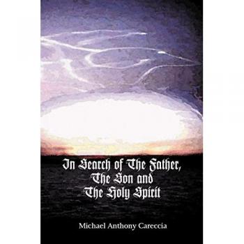 Careccia, Michael Anthony: In Search of the Father, the Son and the Holy Spirit
