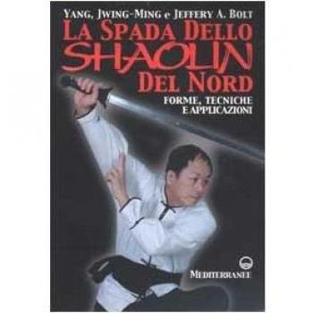 La spada dello Shaolin del Nord. Forme, tecniche e applicazioni