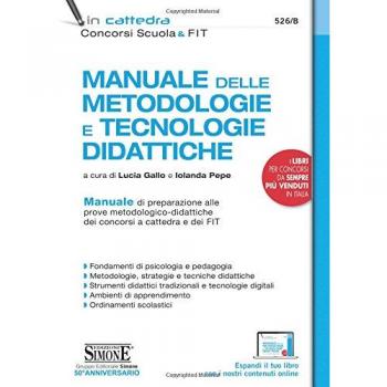 Manuale delle metodologie e tecnologie didattiche. Manuale di preparazione alle prove metodologico-didattiche dei concorsi a cattedra e dei FIT. Con espansione online