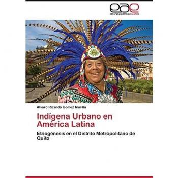 Indígena Urbano en América Latina: Etnogénesis en el Distrito Metropolitano de Quito