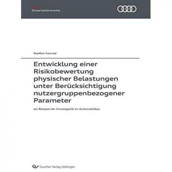 Entwicklung einer Risikobewertung physischer Belastungen unter Berücksichtigung nutzergruppenbezogener Parameter: am Beispiel der Intralogistik im Automobilbau