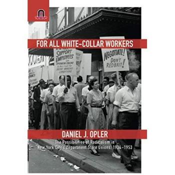 For All White-Collar Workers: The Possibilities of Radicalism in New York City's Department Store Unions, 1934–1953