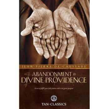 Abandonment to Divine Providence, by Jean-Pierre De Caussade