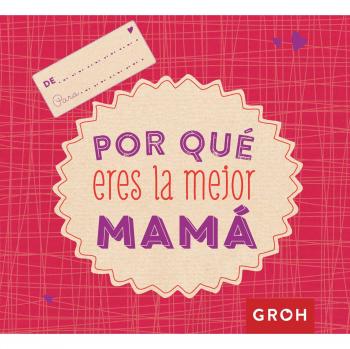 POR QUÉ ERES LA MEJOR MAMÁ