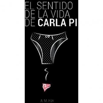 Irún, A. M. El Sentido De La Vida De Carla Pi (Los Libros De Nico Y Carla, Band 2)