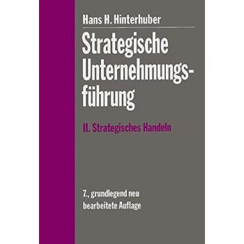 Strategische Unternehmungsführung 2: Strategisches Handeln. Ziele und Rahmenbedingungen für die Funktionsbereiche