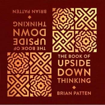 The Book of Upside down Thinking: Rhyming Wit & Wisdom with a Clever Twist from