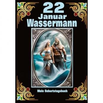 22.Januar, mein Geburtstag: Geboren im Zeichen des Wassermanns. Meine Eigenschaften und Charakterzüge, meine Stärken und Schwächen, meine Geburtstagsbegleiter und historische Ereignisse
