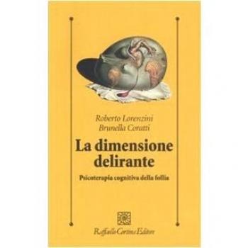 La dimensione delirante. Psicoterapia cognitiva della follia. Ediz. illustrata