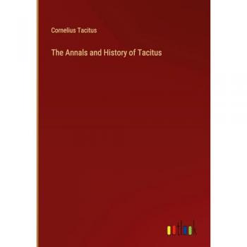 The Annals and History of Tacitus