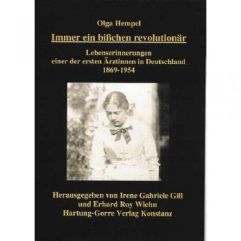 Olga Hempel Immer Ein Bisschen Revolutionär: Lebenserinnerungen Einer Der Ersten Ärztinnen In Deutschland 1869-1954
