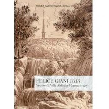Felice Giani 1813. Vedute di Villa Aldini a Montmorency. Ediz. illustrata