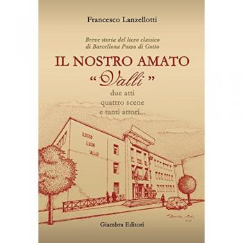 Il nostro amato «Valli». Breve storia del liceo classico di Barcellona Pozzo di Gotto