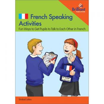 French Speaking Activities-Fun Ways to Get Pupils to Talk to Each Other in French: Fun Ways to Get KS2 Pupils to Talk to Each Other in French