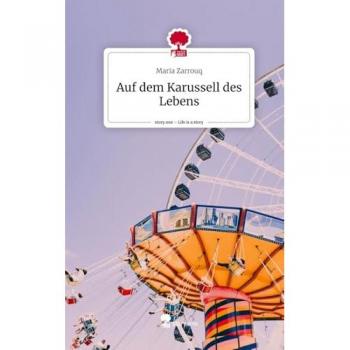 Auf dem Karussell des Lebens. Life is a Story