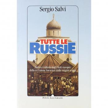 Tutte le Russie. Storia e cultura degli Stati europei della ex Unione Sovietica dalle origini a oggi