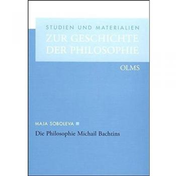 Die Philosophie Michail Bachtins: Von der existentiellen Ontologie zur dialogischen Vernunft