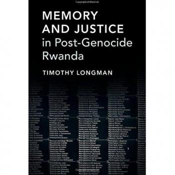 Memory and Justice in PostGenocide Rwanda by Timothy Boston University Longman