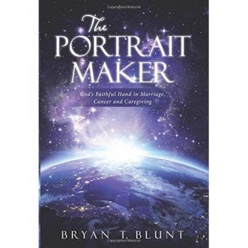 The Portrait Maker: God's Faithful Hand in Marriage, Cancer and Caregiving