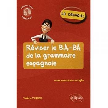 Lo esencial. Réviser le B.A.-BA de la grammaire espagnole