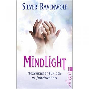 Silver Ravenwolf Mindlight: Hexenkunst Für Das 21. Jahrhundert