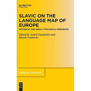 Slavic on the Language Map of Europe: Historical and Areal-Typological Dimensions (Trends in Linguistics. Studies and Monographs [TiLSM], 333)
