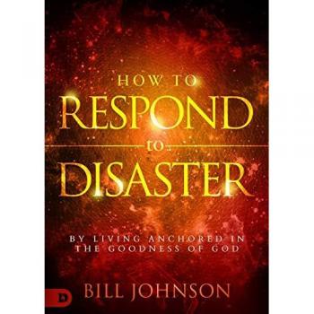 How to Respond to Disaster: By Living Anchored in the Goodness of God