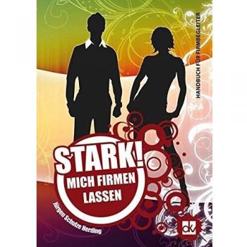 Jürgen Schulze Herding Stark! Mich Firmen Lassen: Handbuch Für Firmbegleiter