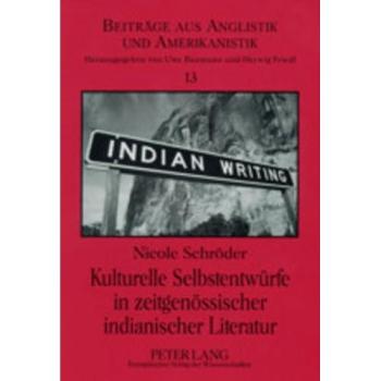 Kulturelle Selbstentwürfe in zeitgenössischer indianischer Literatur: N. Scott Momaday, Sherman Alexie und Wendy Rose (Beiträge aus Anglistik und Amerikanistik)