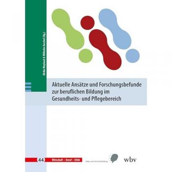 Aktuelle Ansätze und Forschungsbefunde zur beruflichen Bildung im Gesundheits
